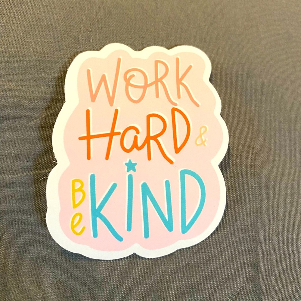🌈20/$5🌈 Work Hard, Be Kind Sticker